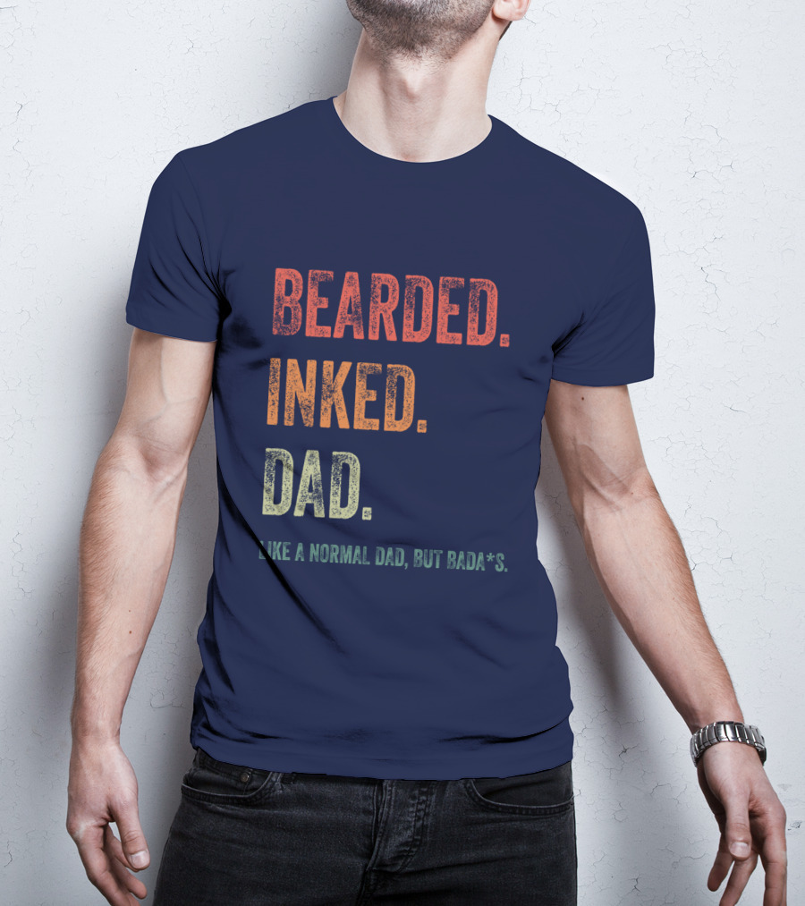 Bearded Inked Dad Like A Normal Dad But Badass T-Shirt