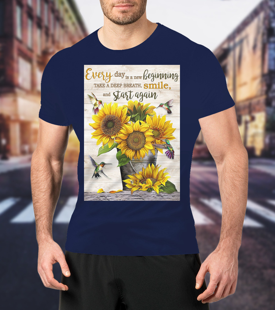 Every Day Is A New Beginning Take A Deep Breath Smile Sunflowers And Hummingbirds T-Shirt