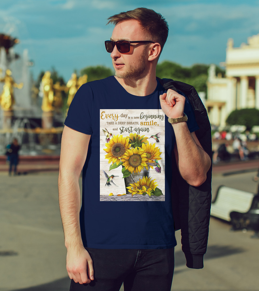 Every Day Is A New Beginning Take A Deep Breath Smile Sunflowers And Hummingbirds T-Shirt