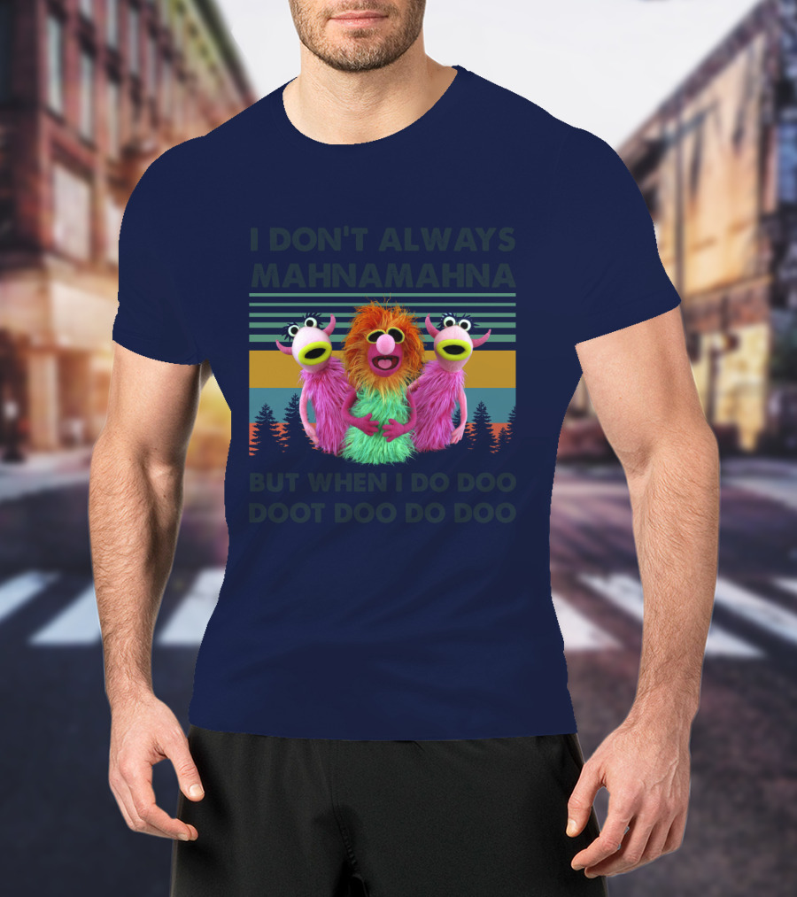 The Muppet Show I Don't Always Mahnamahna But When I Do Doo Doot Doo Do Doo Forest Background T-Shirt