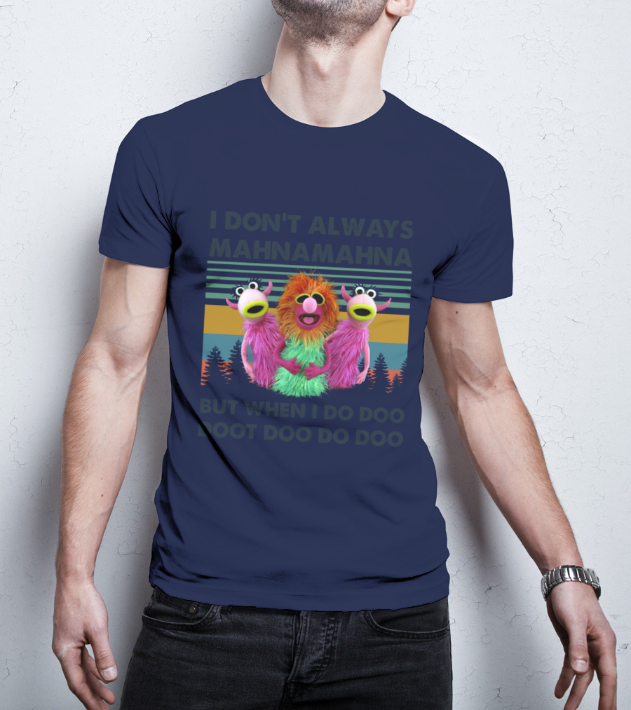 The Muppet Show I Don't Always Mahnamahna But When I Do Doo Doot Doo Do Doo Forest Background T-Shirt