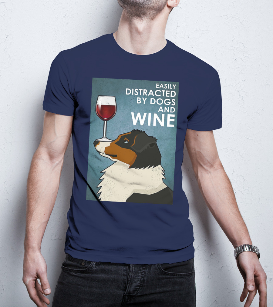 Easily Distracted By Dogs And Wine Australian Shepherd With Glass Balancing Act T-Shirt
