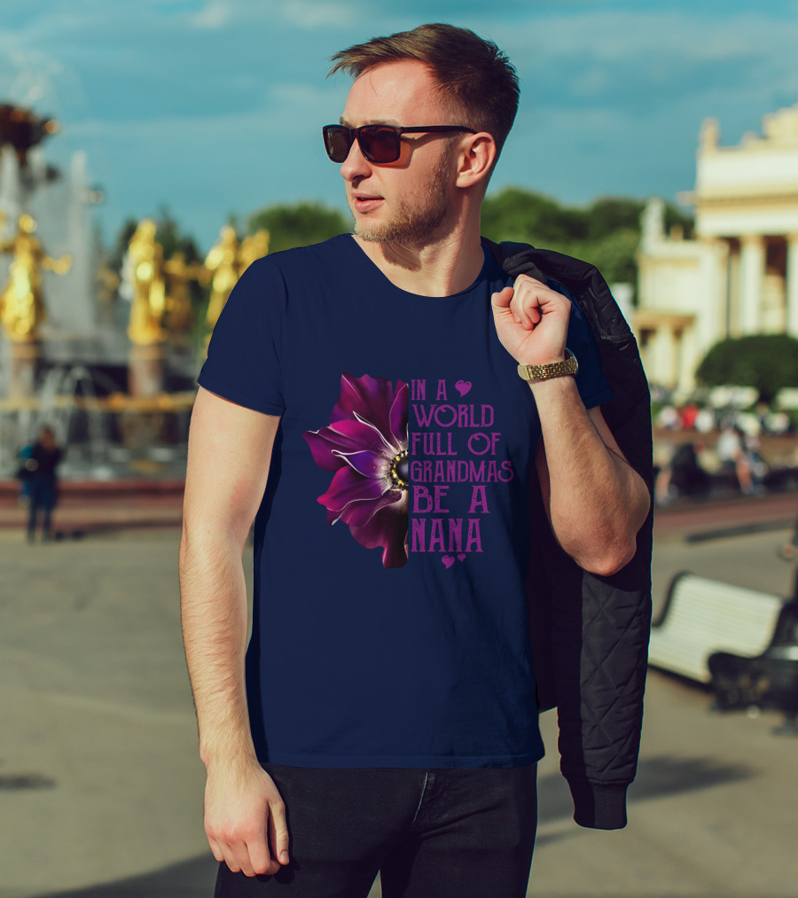 In A World Full Of Grandmas Be A Nana Anemone Flower T-Shirt