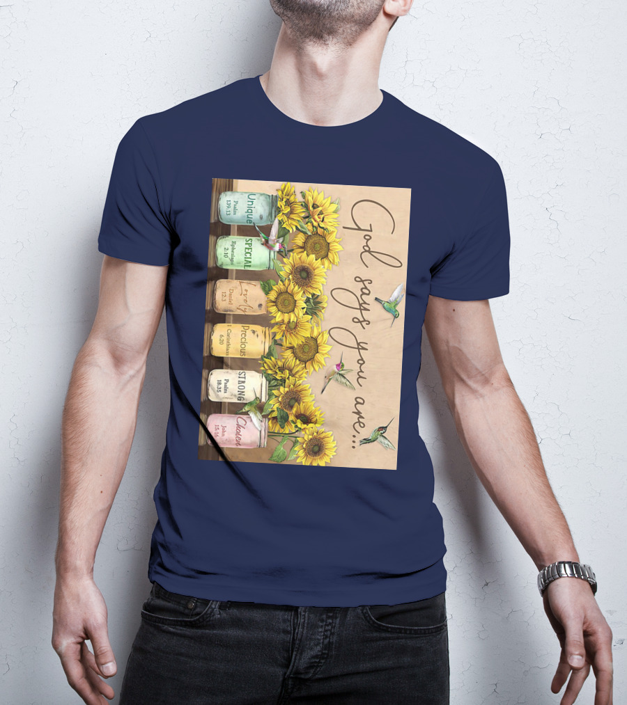 God Says You Are Unique Special Lovely Precious Strong Chosen Sunflower With Bible Verses And Hummingbirds T-Shirt