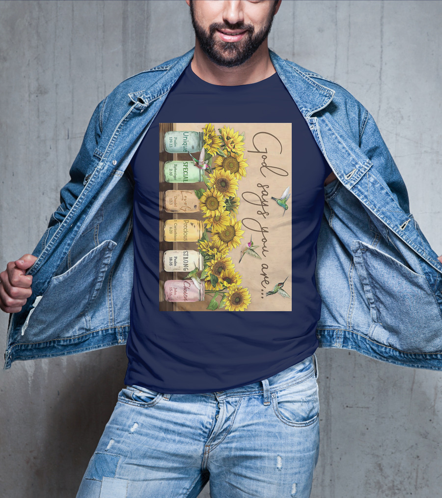 God Says You Are Unique Special Lovely Precious Strong Chosen Sunflower With Bible Verses And Hummingbirds T-Shirt