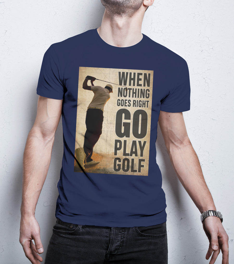 When Nothing Goes Right Go Play Golf Silhouette Golfer Background T-Shirt