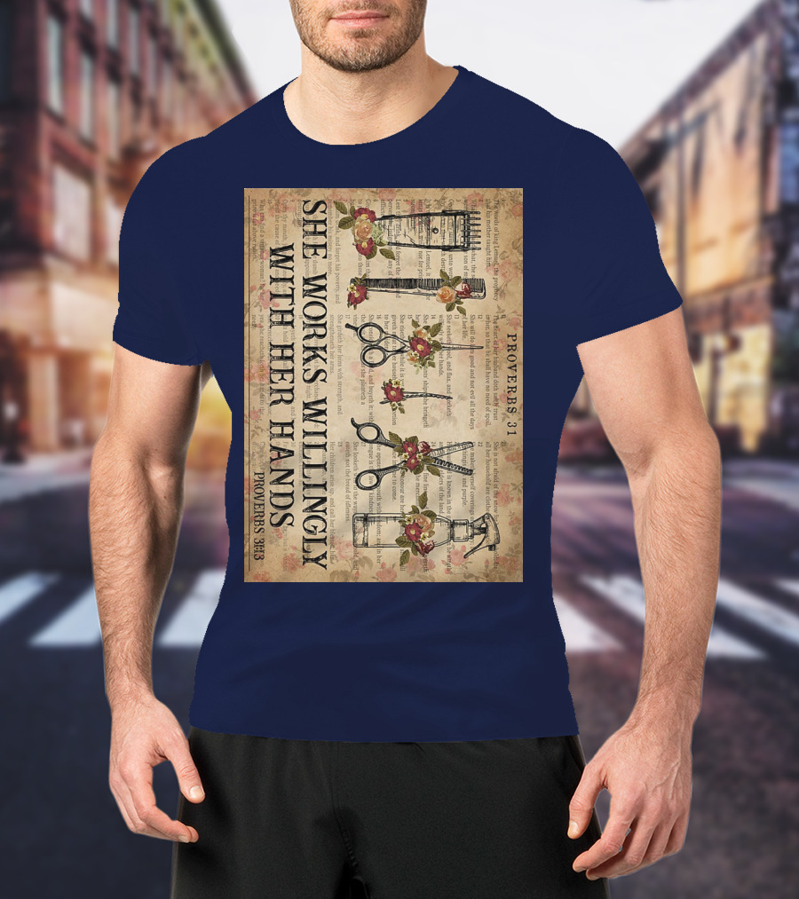 She Works Willingly With Her Hands Proverbs 31 Hair Stylist Tools And Floral Script T-Shirt