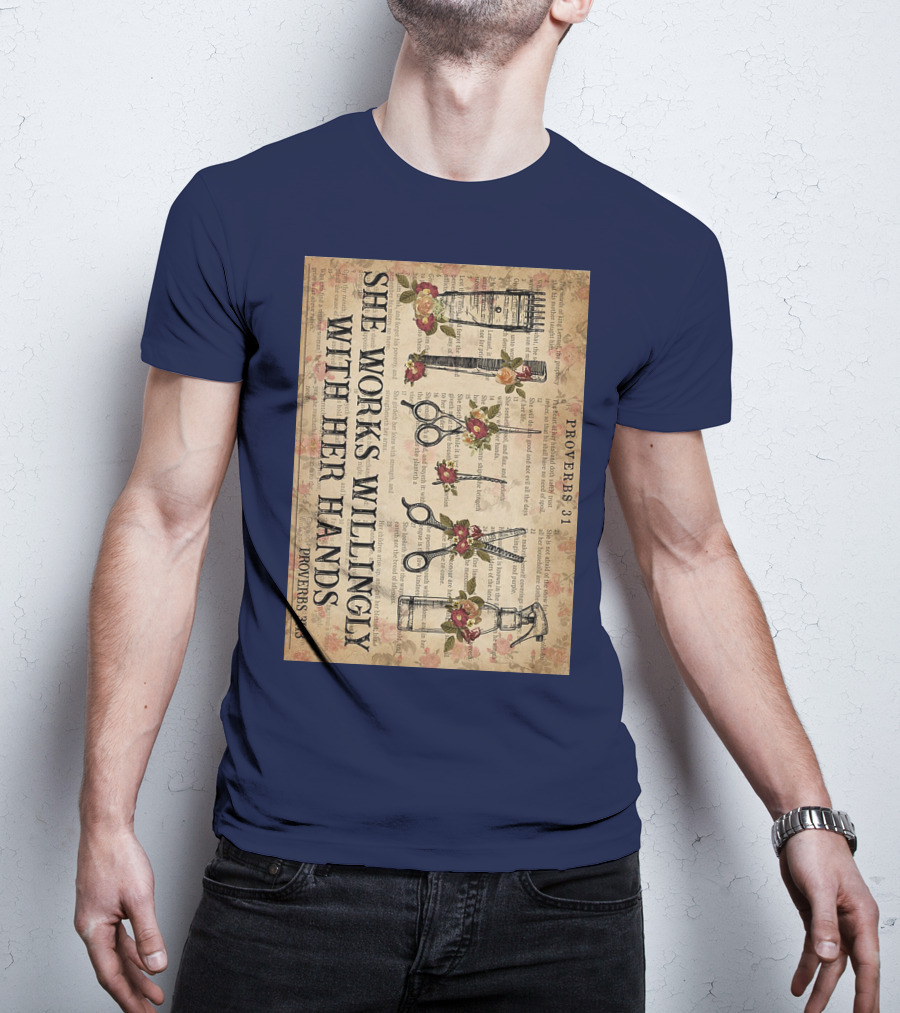 She Works Willingly With Her Hands Proverbs 31 Hair Stylist Tools And Floral Script T-Shirt