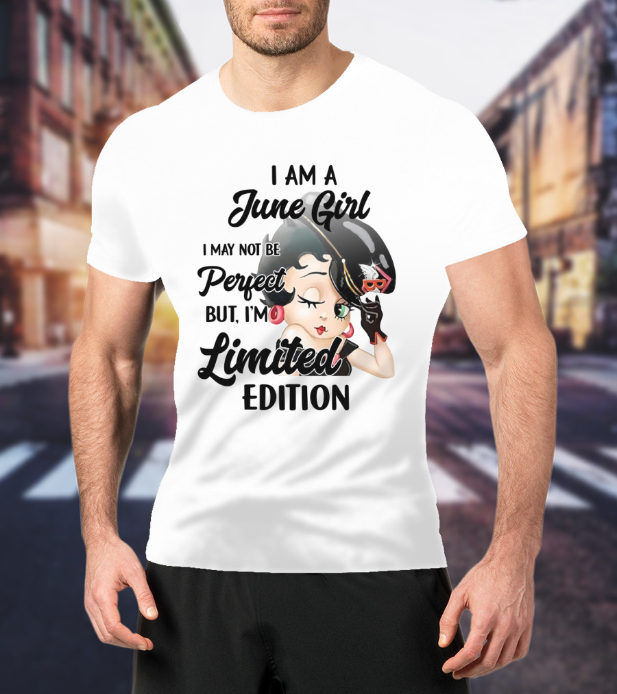 I Am A June Girl I May Not Be Perfect But I'm T-Shirt