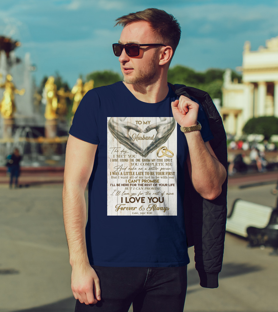 To My Husband The Day I Met You I Have Found The One Whom My Soul Loves You Complete Me Forever And Always Love Your Wife T-Shirt