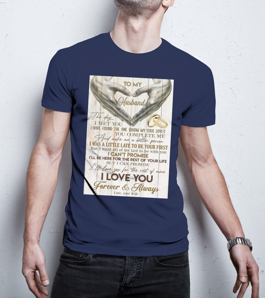 To My Husband The Day I Met You I Have Found The One Whom My Soul Loves You Complete Me Forever And Always Love Your Wife T-Shirt