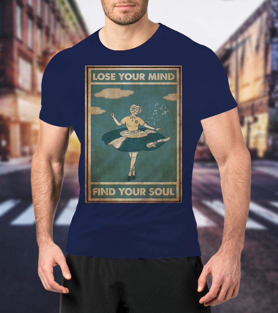 Lose Your Mind Vinyl Dress Find Your Soul Retro Music T-Shirt