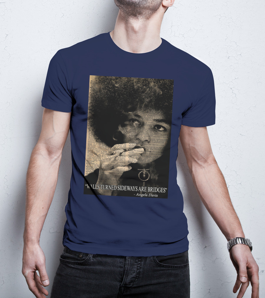 Walls Turned Sideways Are Bridges Angela Davis Portrait Text Overlay T-Shirt