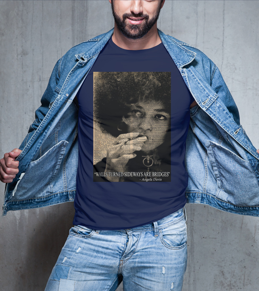 Walls Turned Sideways Are Bridges Angela Davis Portrait Text Overlay T-Shirt