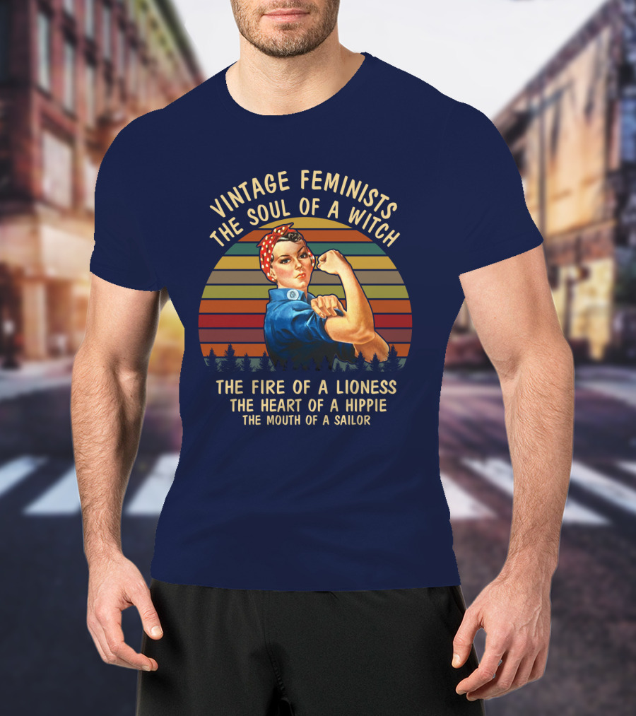 Vintage Feminists The Soul Of A Witch The Fire Of A Lioness The Heart Of A Hippie The Mouth Of A Sailor T-Shirt