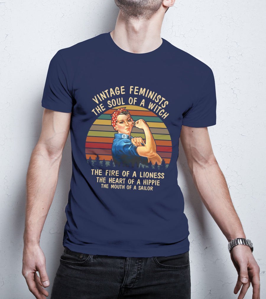 Vintage Feminists The Soul Of A Witch The Fire Of A Lioness The Heart Of A Hippie The Mouth Of A Sailor T-Shirt