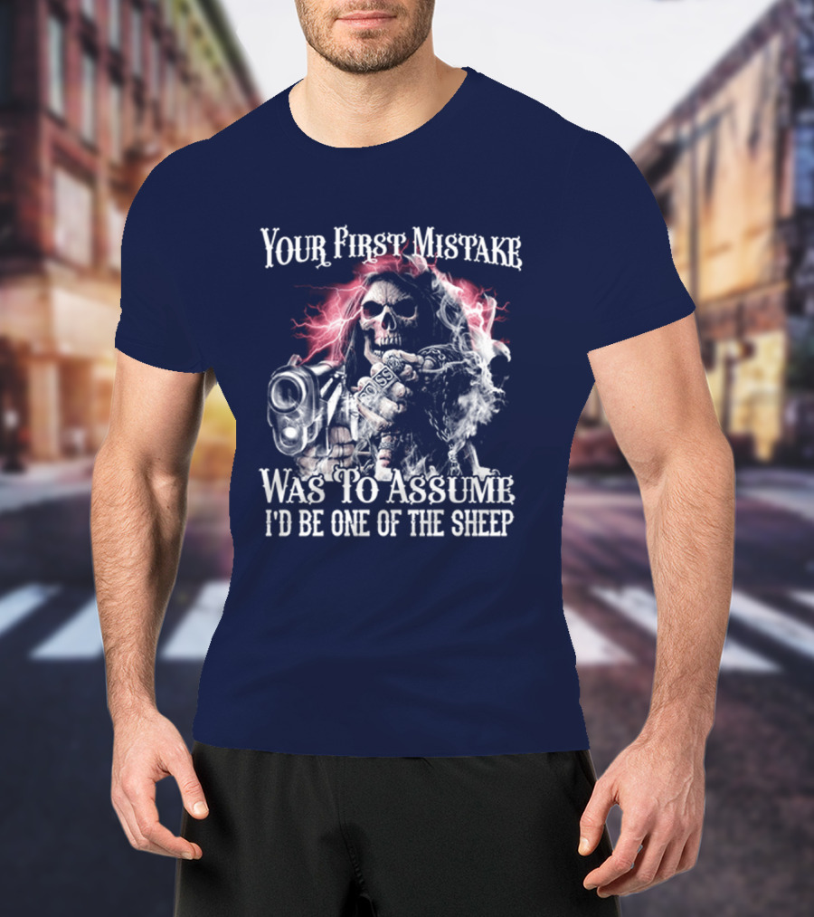 Your First Mistake Was To Assume I'd Be One Of The Sheep Skull With Gun And Smoke T-Shirt