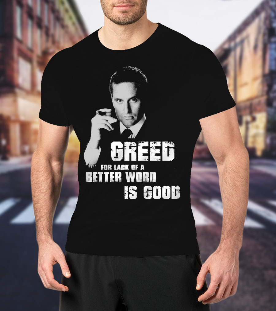 Greed For Lack Of A Better Word Is Good 80s Film Reference T-Shirt