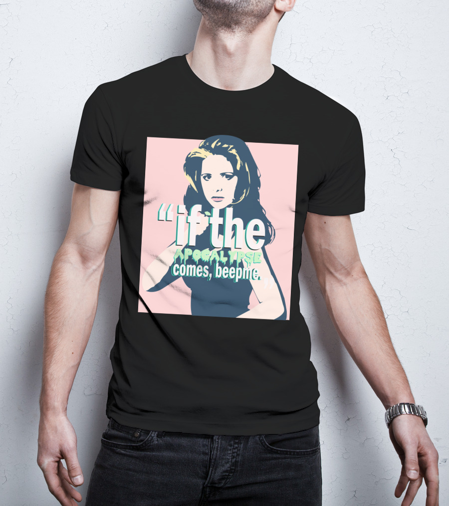 Buffy If The Apocalypse Comes Beep Me T-Shirt