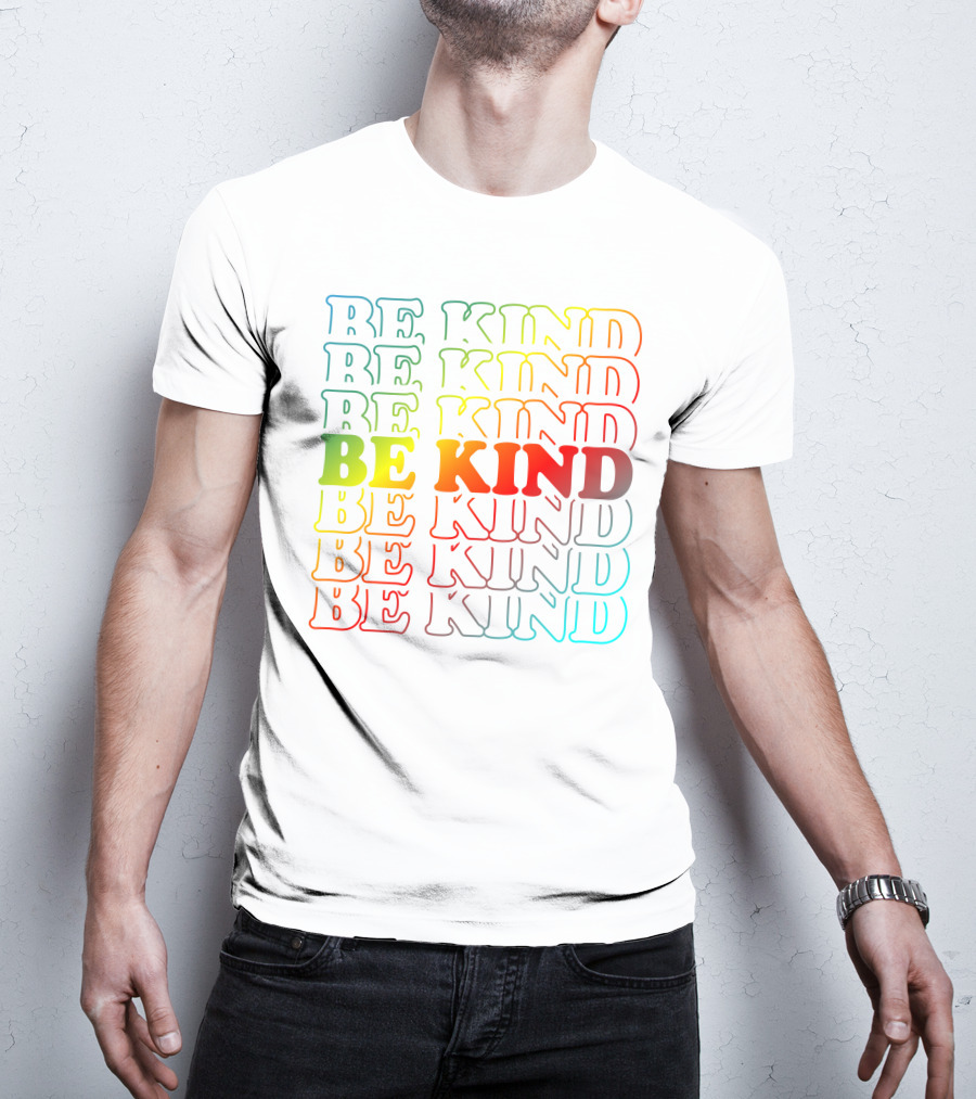 Be Kind Be Kind Be Kind Be Kind Be Kind Be Kind Be Kind Be Kind Be Kind T-Shirt