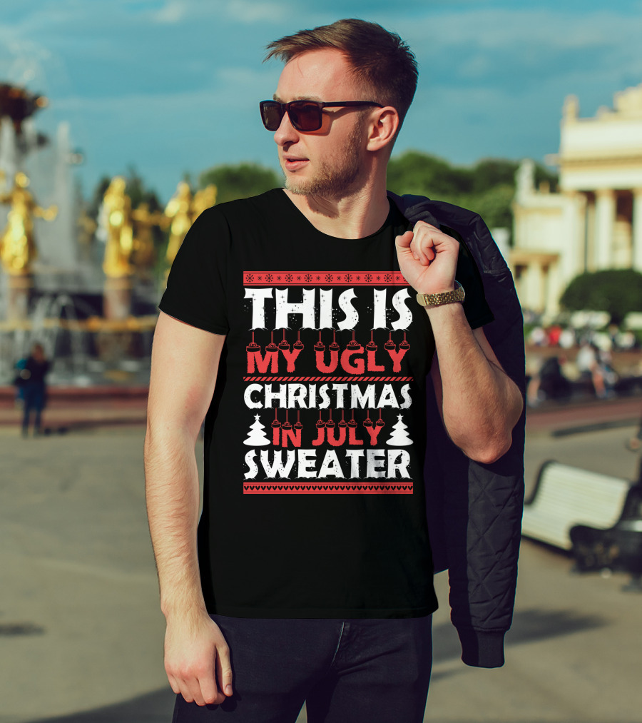 This Is My Ugly Christmas In July Sweater With Festive Winter T-Shirt