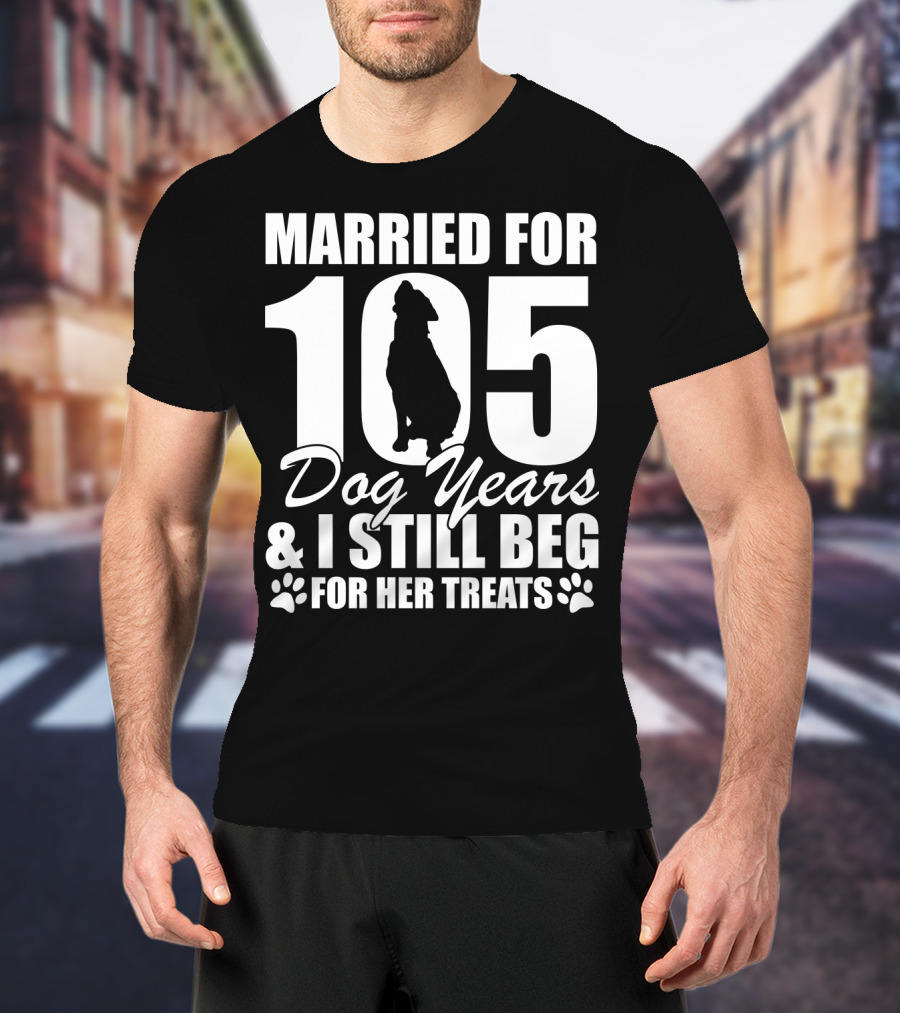 Married For 105 Dog Years I Still Beg For Her Treats With Paw Prints And Dog T-Shirt