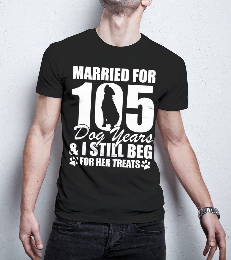 Married For 105 Dog Years I Still Beg For Her Treats With Paw Prints And Dog T-Shirt