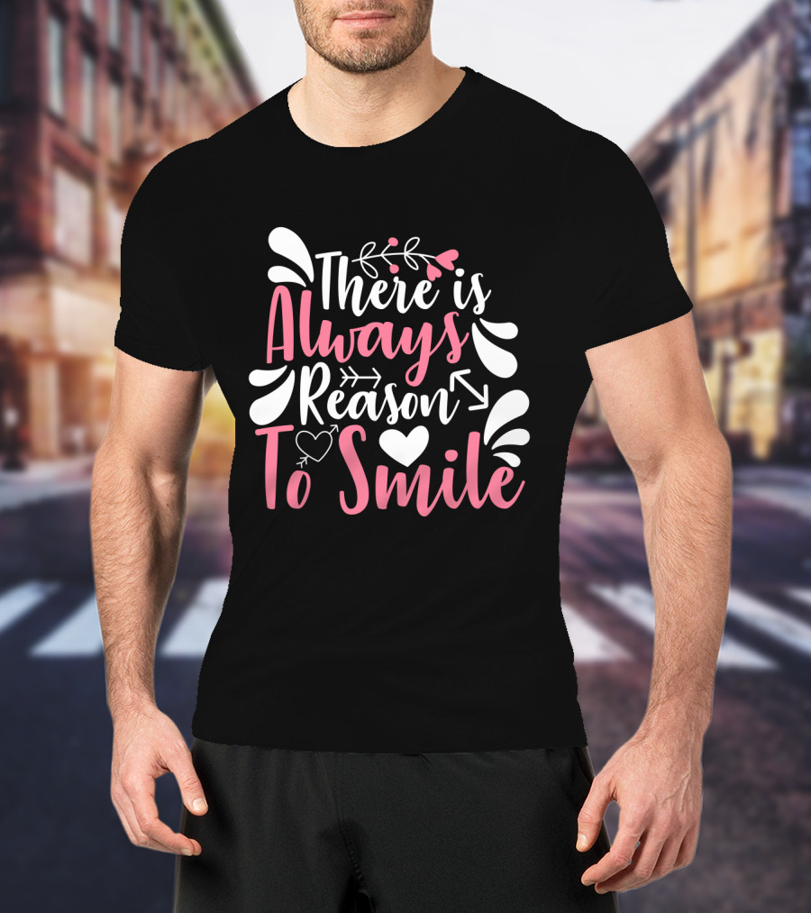 There Is Always Reason To Smile Heart And Arrow Motif With Decorative Flourishes T-Shirt