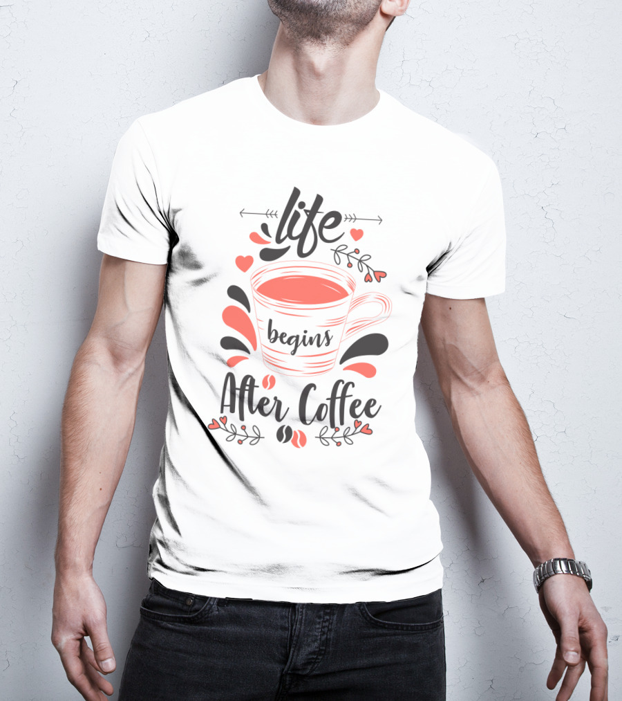 Life Begins After Coffee Cup With Heart And Leaf Accents T-Shirt