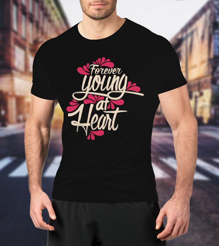 Forever Young At Heart With Floral Accents T-Shirt