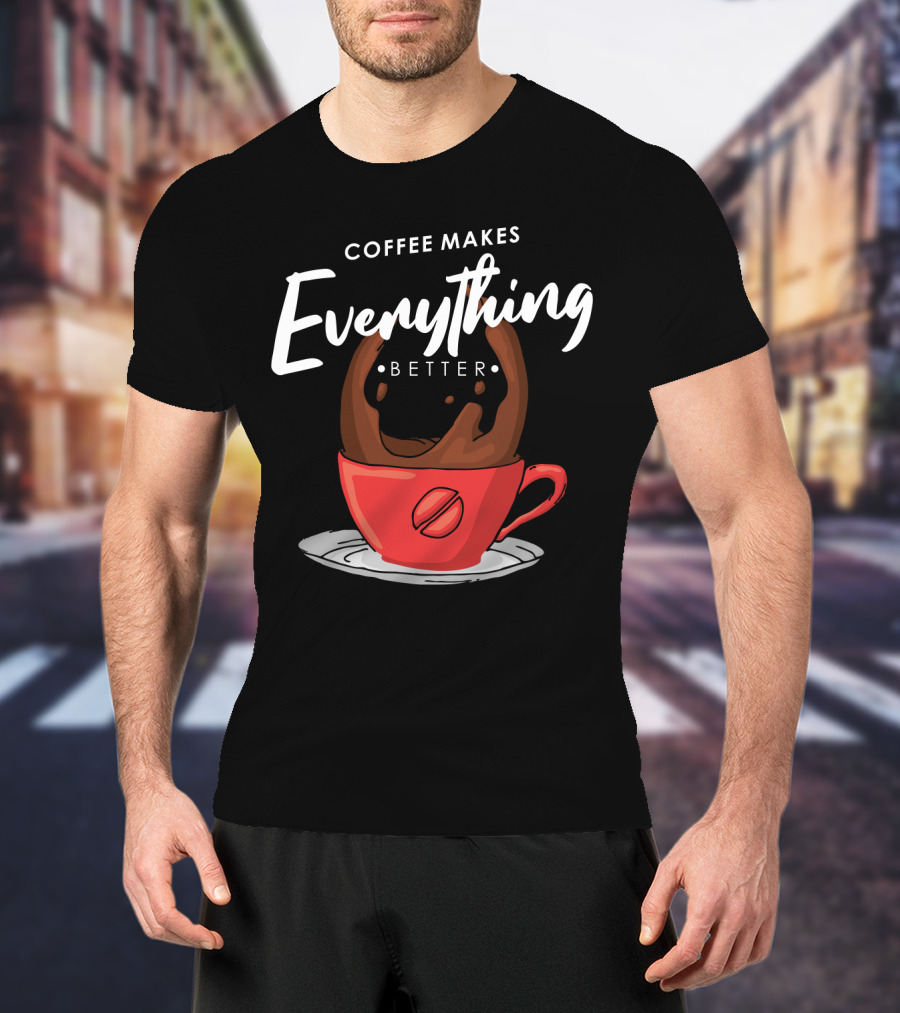 Coffee Makes Everything Better Red Cup Spill T-Shirt