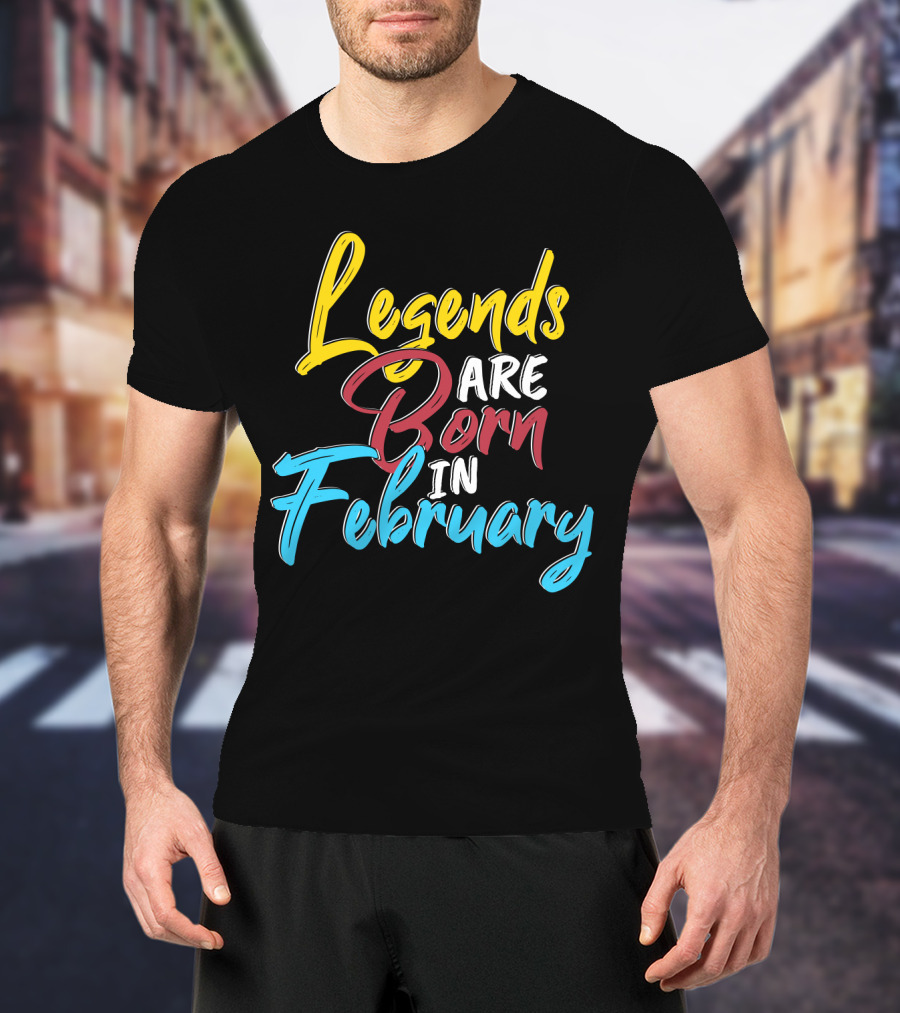 Legends Are Born In February Colorful Typography T-Shirt