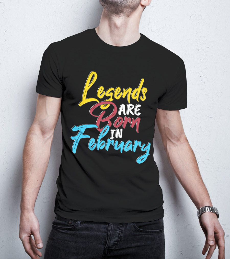 Legends Are Born In February Colorful Typography T-Shirt