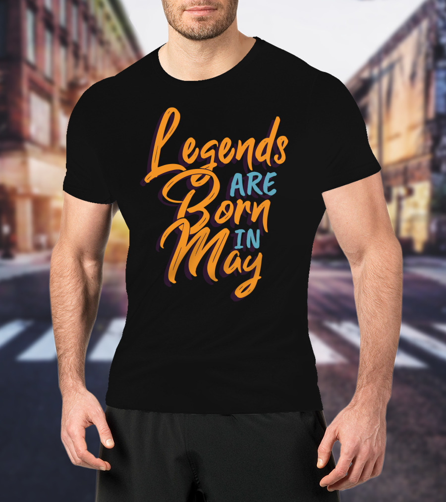 Legends Are Born In May Bold Colorful Script T-Shirt