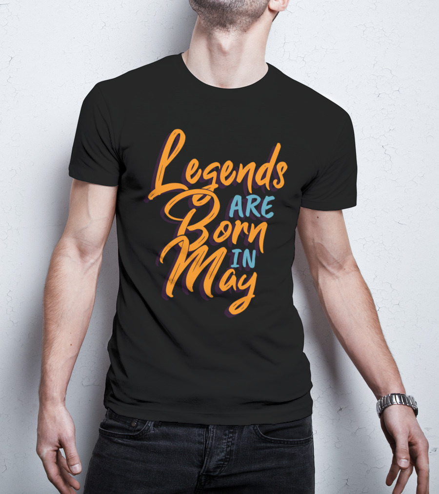 Legends Are Born In May Bold Colorful Script T-Shirt