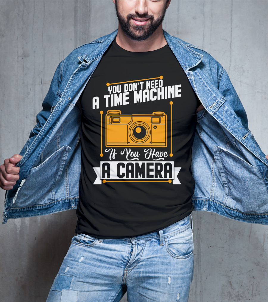 You Don't Need A Time Machine If You Have A Camera Retro Photography Enthusiast T-Shirt