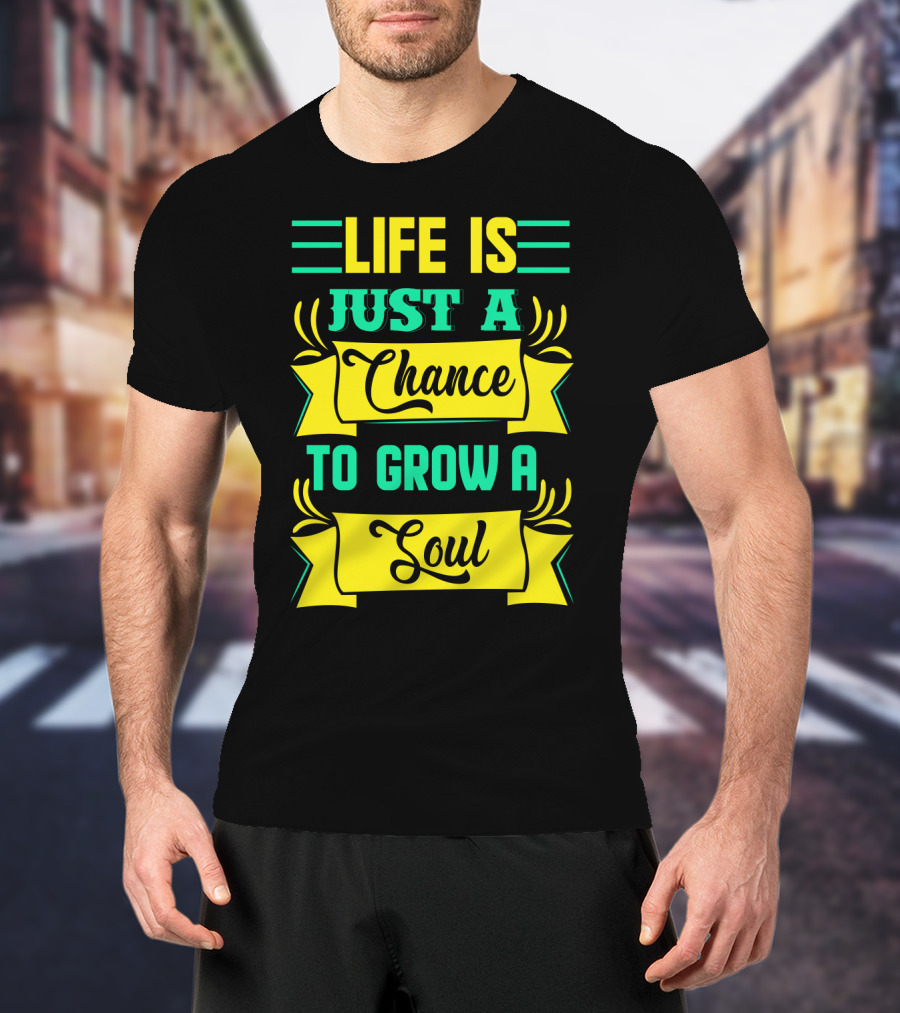 Life Is Just A Chance To Grow A Soul Retro Banner T-Shirt