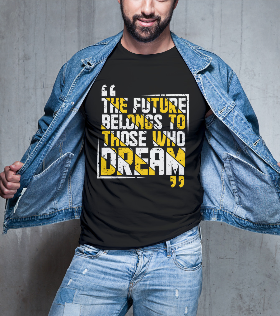 The Future Belongs To Those Who Dream Bold Inspiring Quote Art Deco Style Textual T-Shirt