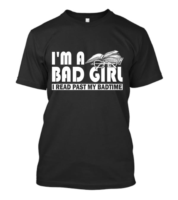 I'm A Bad Girl I Read Past My Bedtime Book And Glasses T-Shirt
