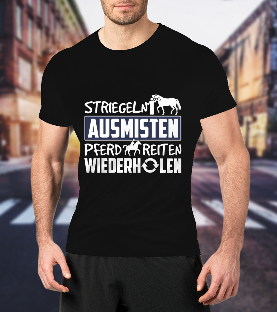 Striegeln Ausmisten Pferd Reiten Wiederholen T-Shirt