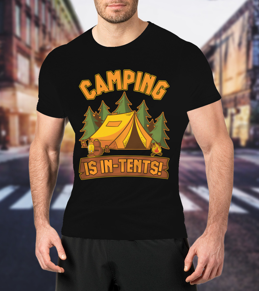 Camping Is In-Tents Funny Outdoors Hiking Camp Adventure T-Shirt