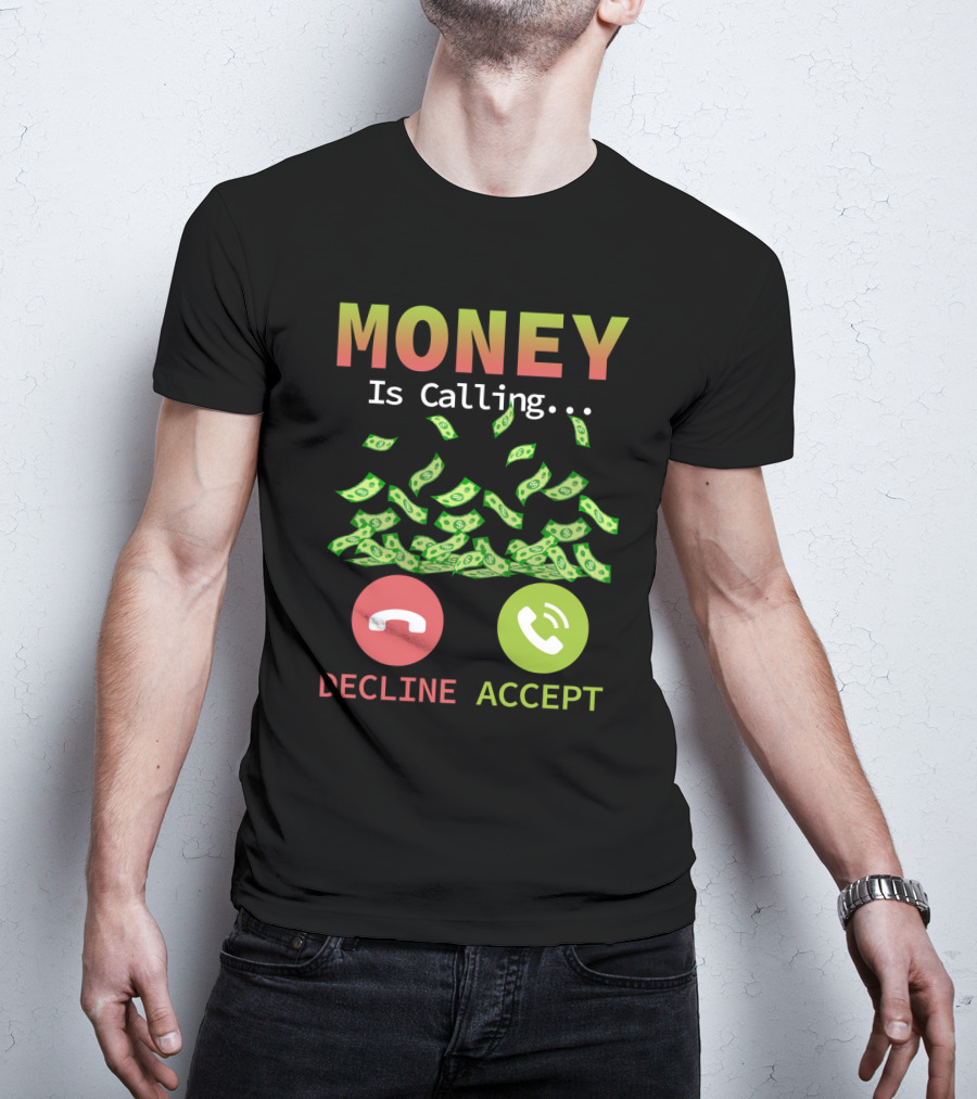 Money Is Calling Decline Accept Funny Business Hustler Entrepreneur T-Shirt