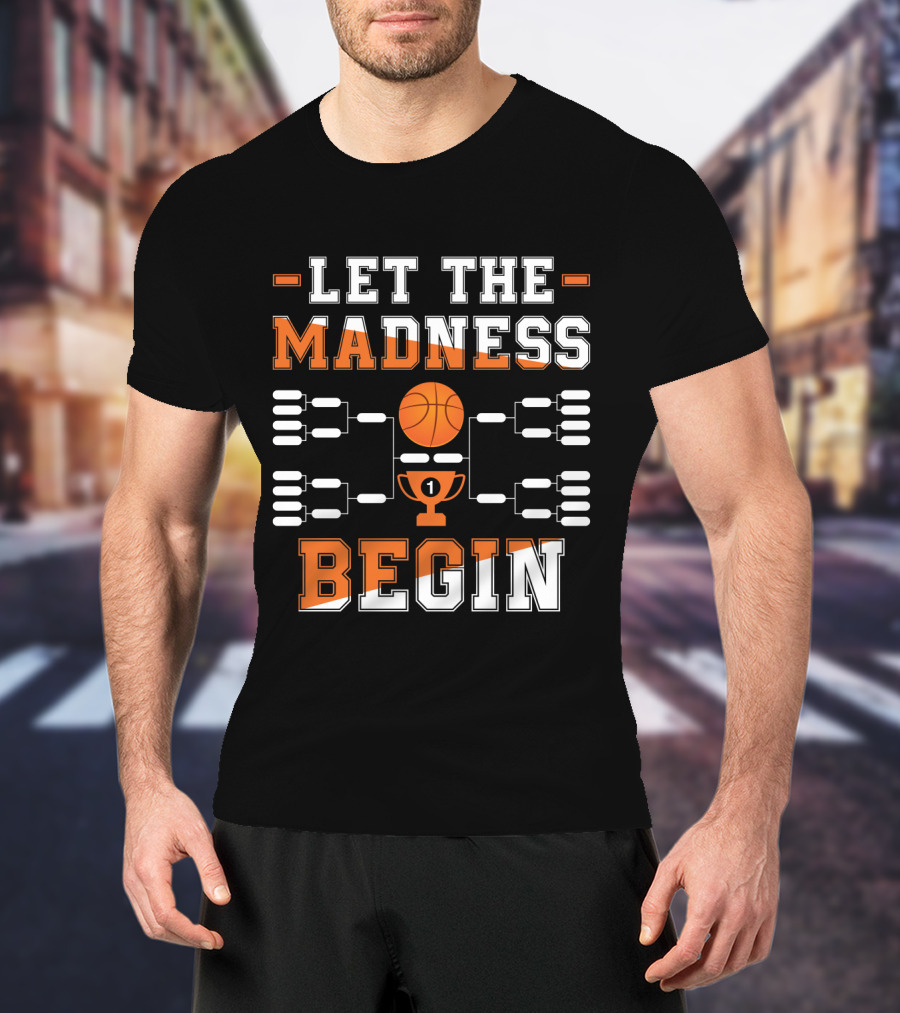 Let The Madness Begin Basketball Tournament Bracket And Trophy T-Shirt