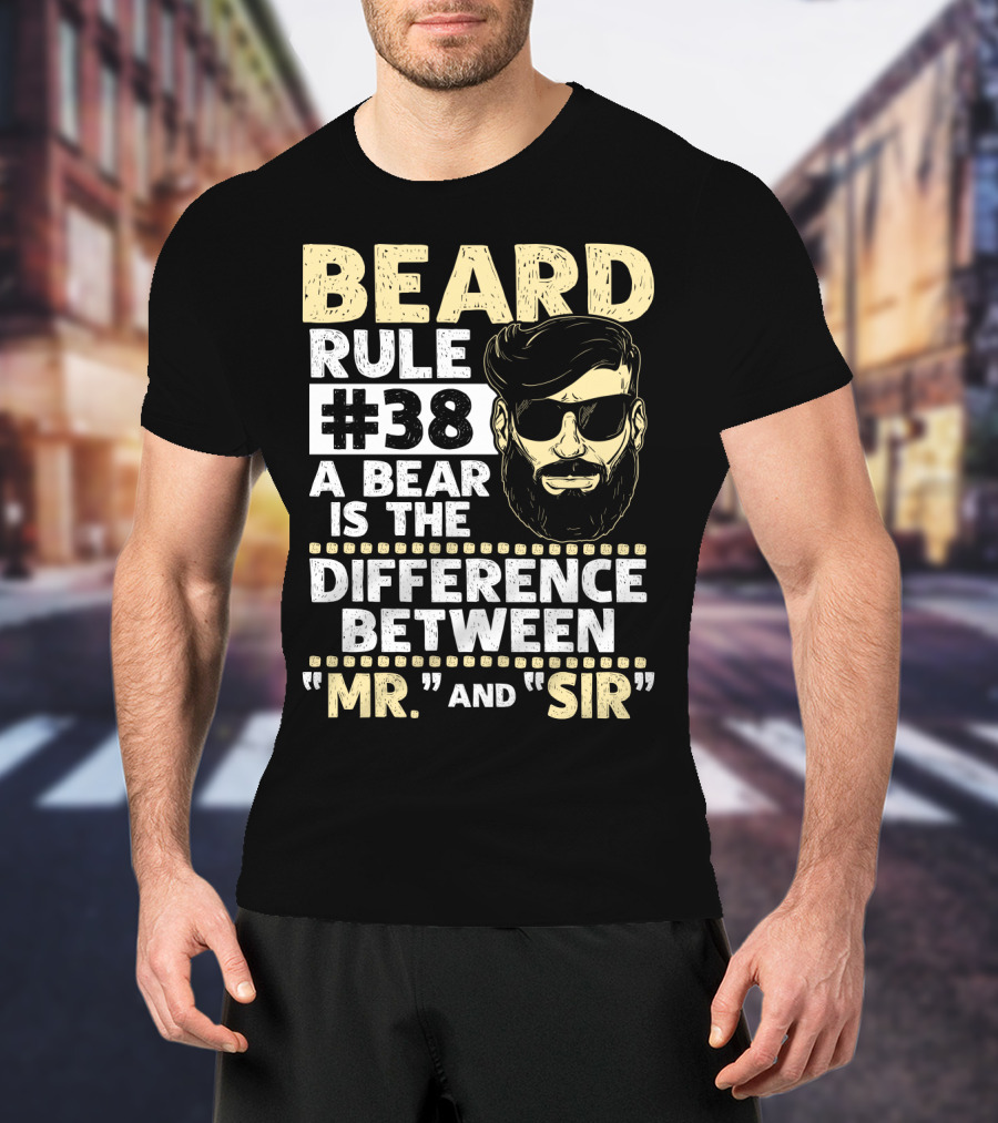BEARD RULE #38 A Beard Is The Difference Between Mr. And Sir T-Shirt
