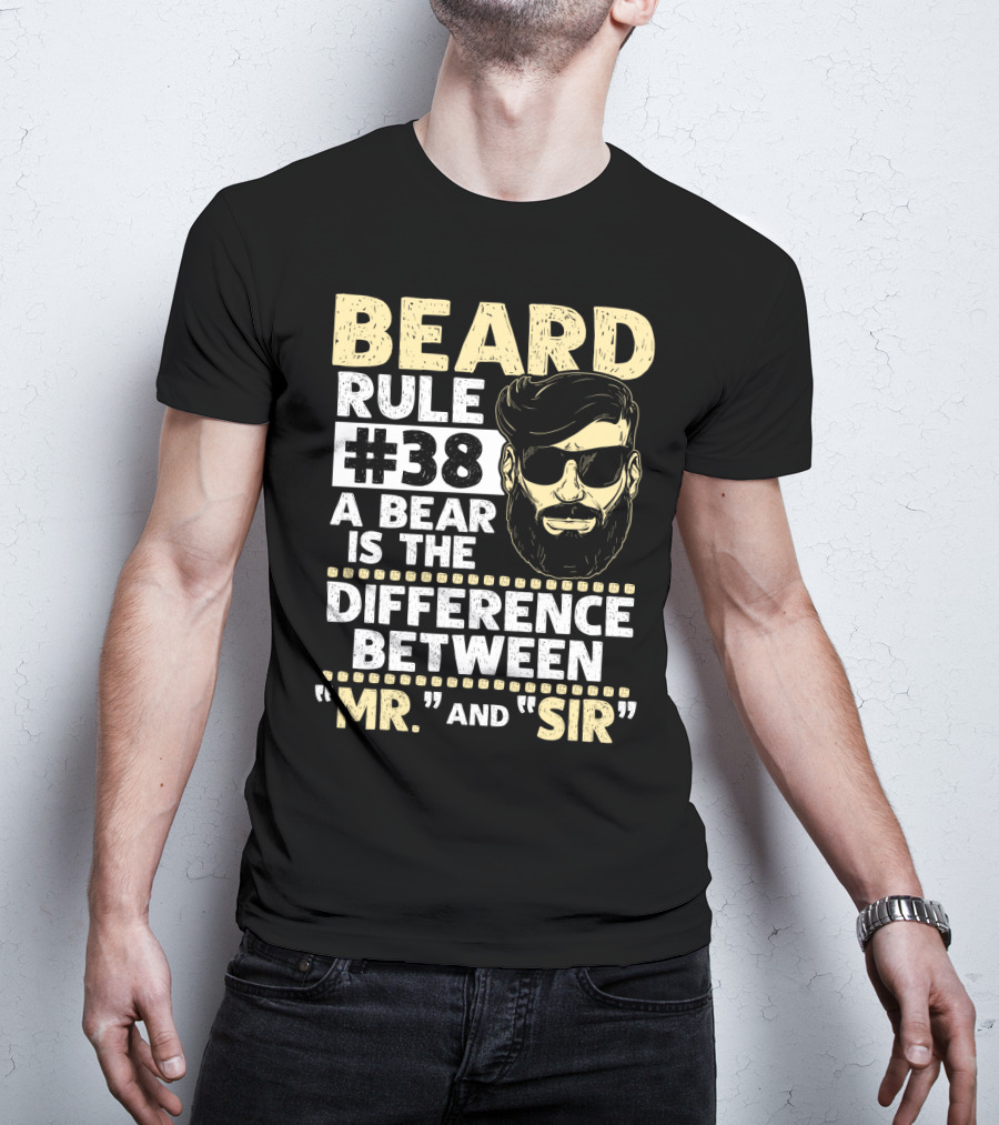 BEARD RULE #38 A Beard Is The Difference Between Mr. And Sir T-Shirt