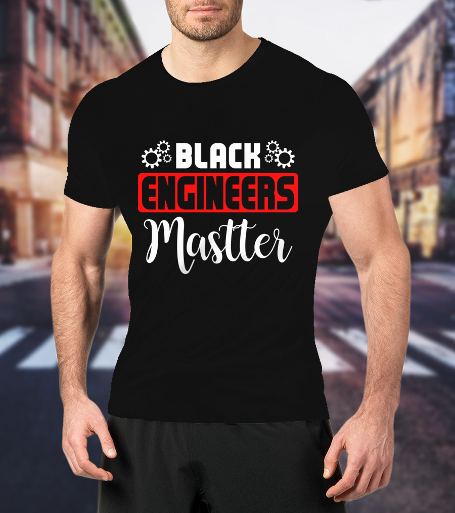 Black Engineers Matter Graduation Engineer Funny T-Shirt