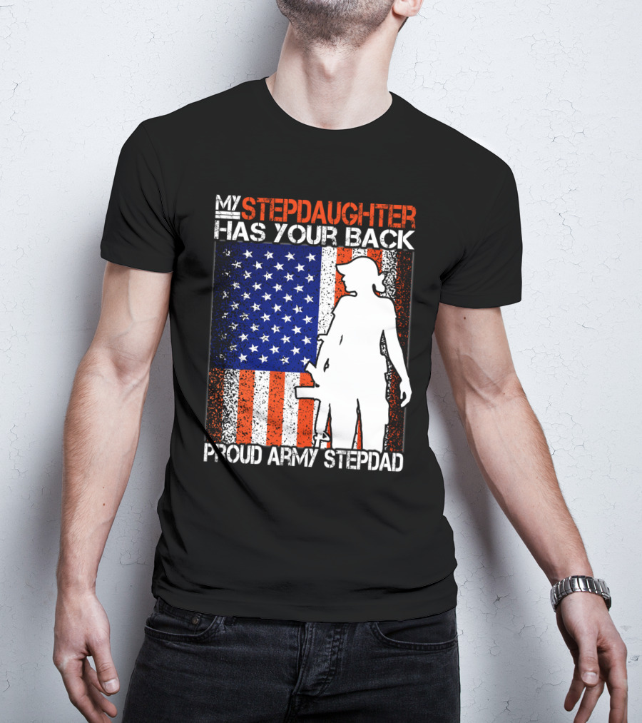 My Stepdaughter Has Your Back Proud Army Stepdad American Flag T-Shirt