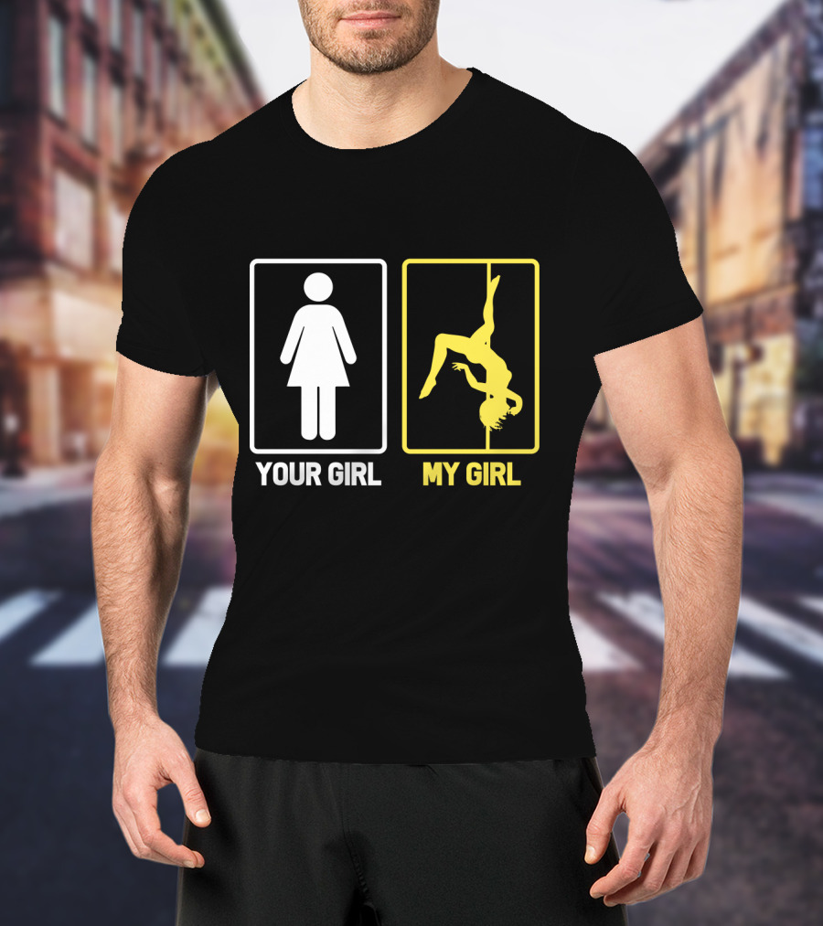 Your Girl My Girl Pole Dancing T-Shirt