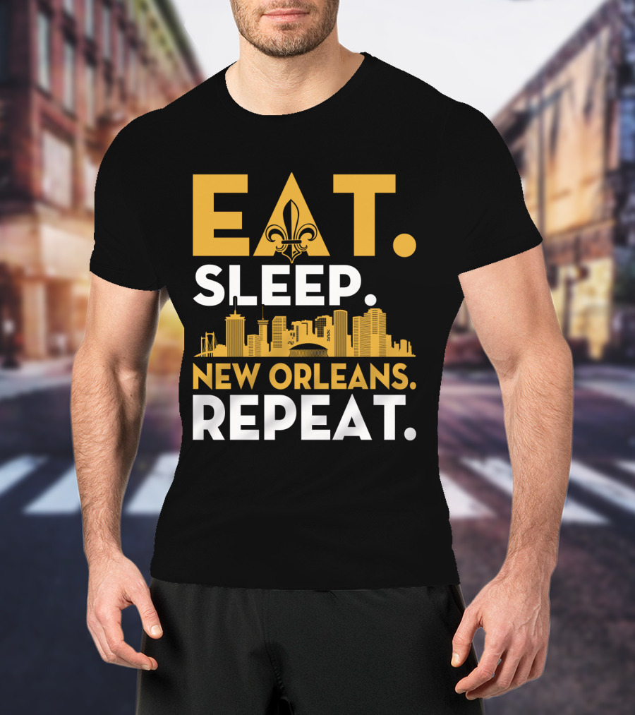 EAT SLEEP NEW ORLEANS REPEAT Fleur-de-Lis Skyline T-Shirt