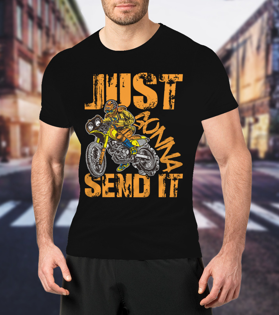 JUST GONNA SEND IT Dirt Bike Motocross Rider T-Shirt
